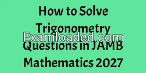 How to Solve Trigonometry Questions in JAMB Mathematics 2027 How to Solve Trigonometry Questions in JAMB Mathematics 2027