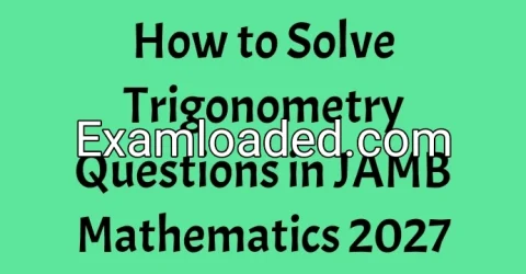 How to Solve Trigonometry Questions in JAMB Mathematics 2027