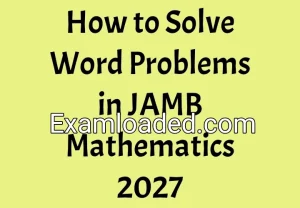 How to Solve Word Problems in JAMB Mathematics 2027