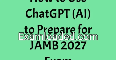 How to Use ChatGPT (AI) to Prepare for JAMB 2027 Exam