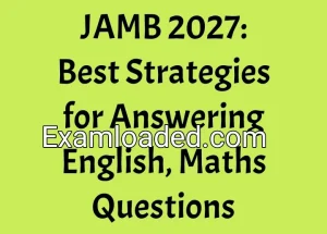 JAMB 2027: Best Strategies for Answering English, Maths Questions