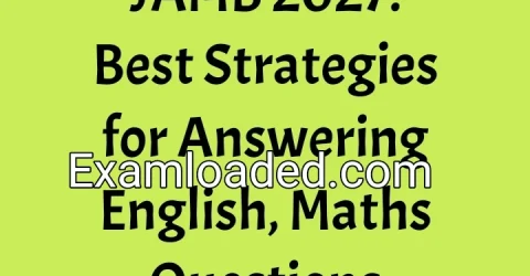 JAMB 2027: Best Strategies for Answering English, Maths Questions