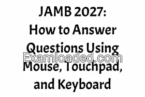 JAMB 2027 How to Answer Questions Using Mouse Touchpad and Keyboard