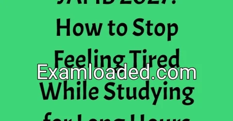 JAMB 2027: How to Stop Feeling Tired While Studying for Long Hours