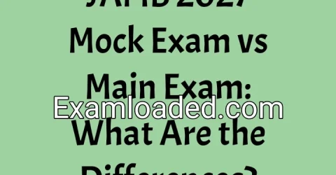 JAMB 2027 Mock Exam vs Main Exam: What Are the Differences?