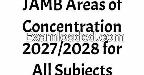 JAMB Areas of Concentration 2027/2028 for All Subjects