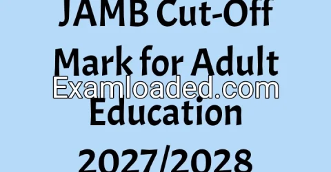 JAMB Cut-Off Mark for Adult Education 2027/2028