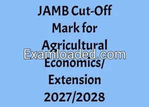 JAMB Cut-Off Mark for Agricultural Economics/Extension 2027/2028