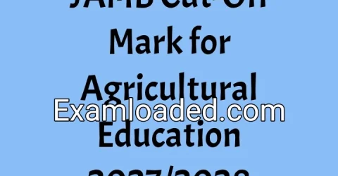 JAMB Cut-Off Mark for Agricultural Education 2027/2028