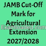 JAMB Cut-Off Mark for Agricultural Extension 2027/2028