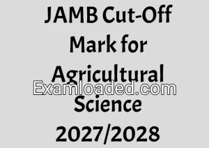 JAMB Cut-Off Mark for Agricultural Science 2027/2028