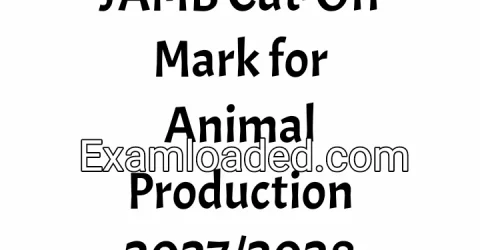 JAMB Cut-Off Mark for Animal Production 2027/2028