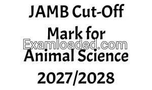 JAMB Cut-Off Mark for Animal Science 2027/2028