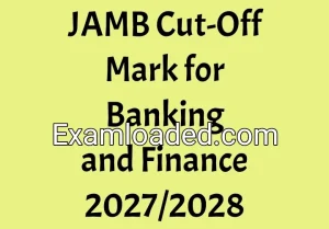 JAMB Cut-Off Mark for Banking and Finance 2027/2028