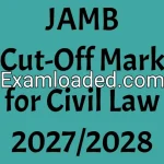 JAMB Cut-Off Mark for Civil Law 2027/2028