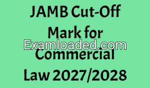 JAMB Cut-Off Mark for Commercial Law 2027/2028