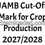 JAMB Cut-Off Mark for Crop Production 2027/2028