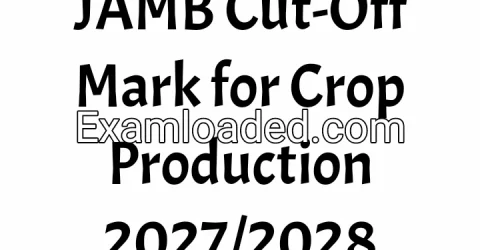 JAMB Cut-Off Mark for Crop Production 2027/2028