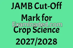 JAMB Cut-Off Mark for Crop Science 2027/2028