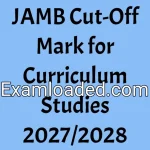 JAMB Cut-Off Mark for Curriculum Studies 2027/2028
