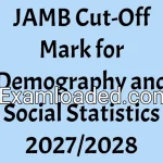 JAMB Cut-Off Mark for Demography and Social Statistics 2027/2028