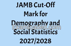 JAMB Cut-Off Mark for Demography and Social Statistics 2027/2028
