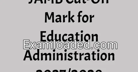 JAMB Cut-Off Mark for Education Administration 2027/2028