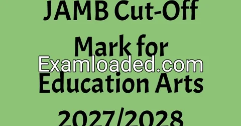 JAMB Cut-Off Mark for Education Arts 2027/2028
