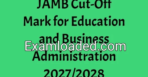 JAMB Cut-Off Mark for Education and Business Administration 2027/2028