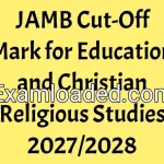 JAMB Cut-Off Mark for Education and Christian Religious Studies 2027/2028