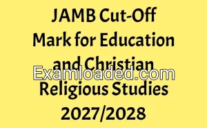 JAMB Cut-Off Mark for Education and Christian Religious Studies 2027/2028