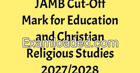 JAMB Cut-Off Mark for Education and Christian Religious Studies 2027/2028