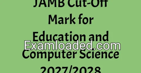 JAMB Cut-Off Mark for Education and Computer Science 2027/2028