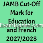 JAMB Cut-Off Mark for Education and French 2027/2028