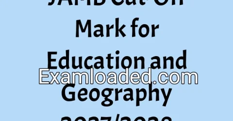 JAMB Cut-Off Mark for Education and Geography 2027/2028
