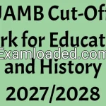 JAMB Cut-Off Mark for Education and History 2027/2028