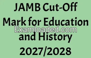 JAMB Cut-Off Mark for Education and History 2027/2028