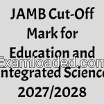 JAMB Cut-Off Mark for Education and Integrated Science 2027/2028