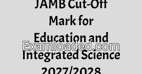 JAMB Cut-Off Mark for Education and Integrated Science 2027/2028