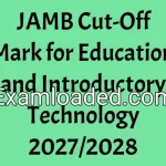 JAMB Cut-Off Mark for Education and Introductory Technology 2027/2028