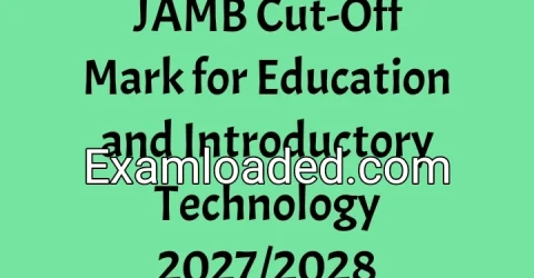 JAMB Cut-Off Mark for Education and Introductory Technology 2027/2028