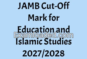 JAMB Cut-Off Mark for Education and Islamic Studies 2027/2028