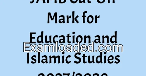 JAMB Cut-Off Mark for Education and Islamic Studies 2027/2028