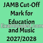 JAMB Cut-Off Mark for Education and Music 2027/2028