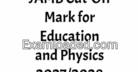 JAMB Cut-Off Mark for Education and Physics 2027/2028