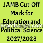 JAMB Cut-Off Mark for Education and Political Science 2027/2028