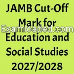 JAMB Cut-Off Mark for Education and Social Studies 2027/2028