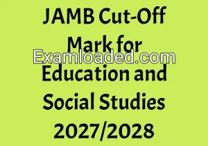 JAMB Cut-Off Mark for Education and Social Studies 2027/2028