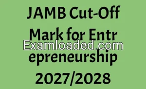 JAMB Cut-Off Mark for Entrepreneurship 2027/2028