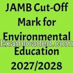 JAMB Cut-Off Mark for Environmental Education 2027/2028
